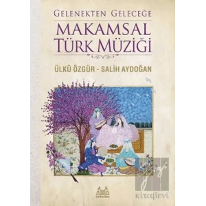 Gelenekten Geleceğe Makamsal Türk Müziği