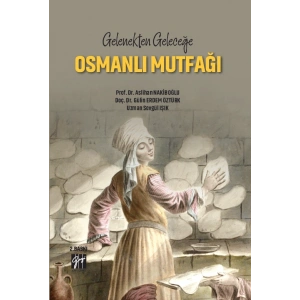 Gelenekten Geleceğe Osmanlı Mutfağı