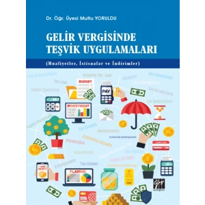 Gelir Vergisinde Teşvik Uygulamaları (Muafiyetler, İstisnalar ve İndirimler)
