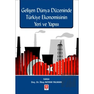 Gelişen Dünya Düzeninde Türkiye Ekonomisinin Yeri ve Yapısı