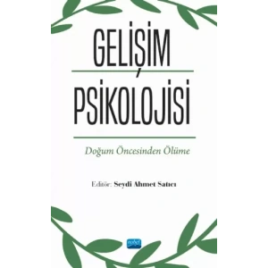 GELİŞİM PSİKOLOJİSİ - Doğum Öncesinden Ölüme