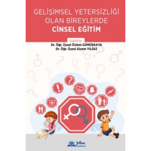 GELİŞİMSEL YETERSİZLİĞİ OLAN BİREYLERDE CİNSEL EĞİTİM