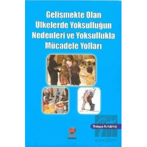 Gelişmekte Olan Ülkelerde Yoksulluğun Nedenleri ve Yoksullukla Mücadele Yolları