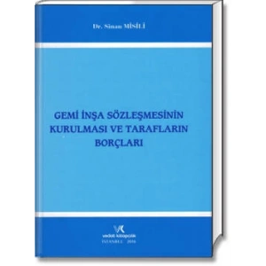 GEMİ İNŞA SÖZLEŞ. KURULMASI VE TARAFLARIN BORÇLARI