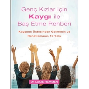 Genç Kızlar için Kaygı ile Baş Etme Rehberi