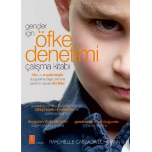 GENÇLER İÇİN ÖFKE DENETİMİ Çalışma Kitabı - The Anger Workbook for Teens