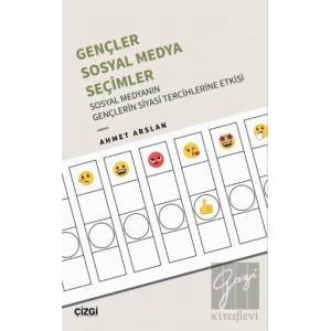 Gençler, Sosyal Medya, Seçimler - Sosyal Medyanın Gençlerin Siyasi Tercihlerine Etkisi