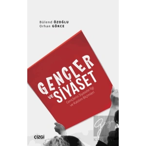 Gençler ve Siyaset (Gençlerin Siyasete İlgi ve Katılım Biçimleri)