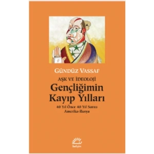 Gençliğimin Kayıp Yılları Aşk ve İdeoloji