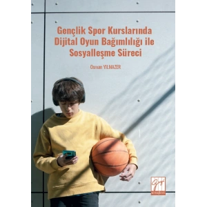 Gençlik Spor Kurslarında Dijital Oyun Bağımlılığı ile Sosyalleşme Süreci