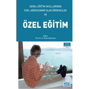 Genel Eğitim Okullarında Özel Gereksinimi Olan Öğrenciler ve Özel Eğitim
