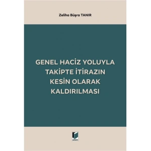 Genel Haciz Yoluyla Takipte İtirazın Kesin Olarak Kaldırılması