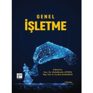 Genel İşletme - Doç. Dr. Abdulkadir GÜMÜŞ - Öğr. Gör. K. Seçkin KARAHAN