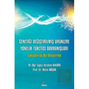Genetiği Değiştirilmiş Ürünlere Yönelik Tüketici Davranışları