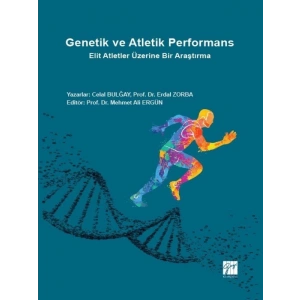 Genetik ve Atletik Performans - Elit Atletler Üzerine Bir Araştırma - Celal BULĞAY - Prof. Dr. Erdal ZORBA - Prof. Dr. Mehmet ALİ ERGÜN