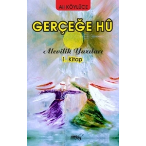 Gerçeğe Hu - Alevilik Yazıları 1
