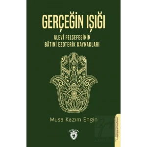 Gerçeğin Işığı - Alevi Felsefesinin Batıni Ezoterik Kaynakları