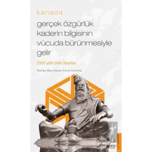 Gerçek Özgürlük Kaderin Bilgisinin Vücuda Bürünmesiyle Gelir - Kanada