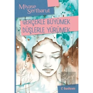 Gerçekle Büyümek Düşlerle Yürümek