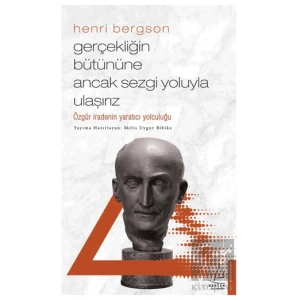 Gerçekliğin Bütününe Ancak Sezgi Yoluyla Ulaşırız