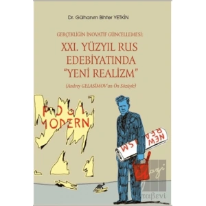 Gerçekliğin İnovatif Güncellemesi: XXI. Yüzyıl Rus Edebiyatında “Yeni Realizm” (Andrey Gelasimov’un Ön Sözüyle)