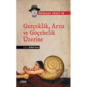 Gerçeklik, Arzu ve Göçebelik Üzerine