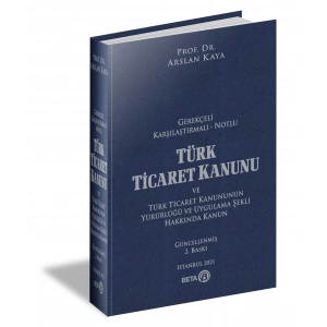 Gerekçeli Karşılaştırmalı Notlu Türk Ticaret Kanunu