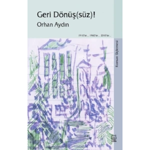 Geri Dönüş(süz)! (Roman Üçlemesi)