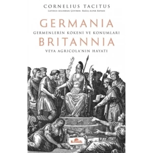 Germania - Britannia: Germenlerin Kökeni ve Konumları veya Agricola’nın Hayatı