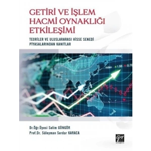 Getiri ve İşlem Hacmi Oynaklığı Etkileşimi - Dr. Öğr. Üyesi Selim Güngör - Prof. Dr. Süleyman Serdar Karaca