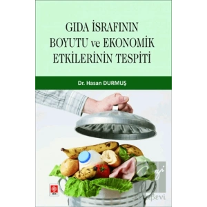 Gıda İsrafının Boyutu ve Ekonomik Etkilerinin Tespiti