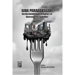 Gıda Paradoksları Sürdürülebilirliğin Zorlukları ve Alternatif Perspektifler