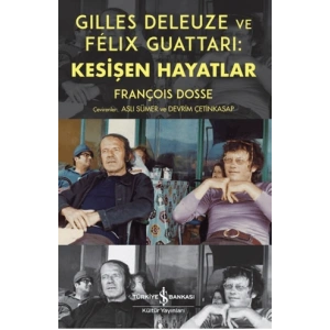 Gilles Deleuze ve Felix Guattari: Kesişen Hayatlar