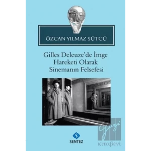 Gilles Deleuze’de İmge Hareketi Olarak Sinemanın Felsefesi