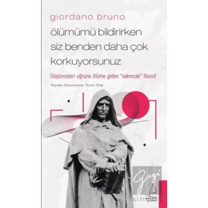 Giordano Bruno - Ölümümü Bildirirken Siz Benden Daha Çok Korkuyorsunuz