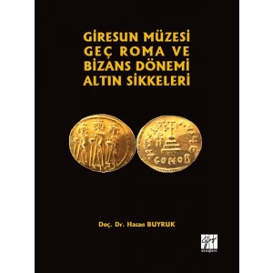 Giresun Müzesi Geç Roma ve Bizans Dönemi Altın Sikkeleri-Doç.Dr. Hasan Buyruk