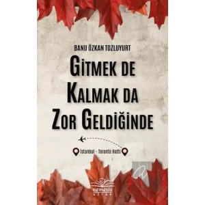 Gitmek De Kalmak Da Zor Geldiğinde