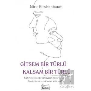 Gitsem Bir Türlü Kalsam Bir Türlü