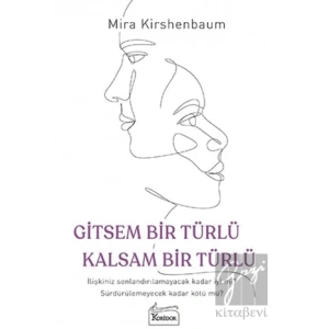 Gitsem Bir Türlü Kalsam Bir Türlü