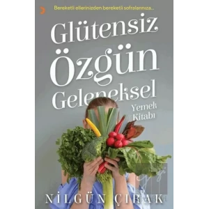 Glütensiz Özgün Geleneksel Yemek Kitabı