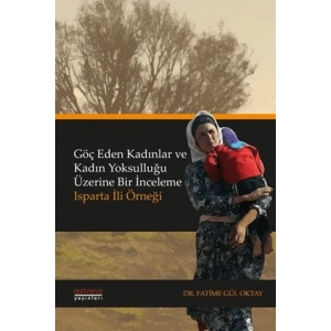 Göç Eden Kadınlar ve Kadın Yoksulluğu Üzerine Bir İnceleme
