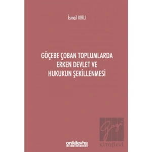 Göçebe Çoban Toplumlarda Erken Devlet ve Hukukun Şekillenmesi
