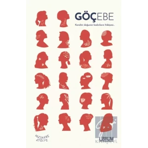 Göçebe Kendini Doğuran Kadınların Hikayesi