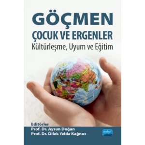 GÖÇMEN ÇOCUK VE ERGENLER: Kültürleşme, Uyum ve Eğitim