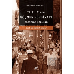 Göçmen Edebiyatı Türk-Alman Göçmen Edebiyatı Yazarlar Sözlüğü