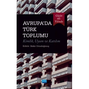 Göçün 60. Yılında AVRUPA’DA TÜRK TOPLUMU Kimlik, Uyum ve Katılım