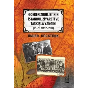 Goeben Zırhlısının İstanbul Ziyareti ve Taşkışla Yangını