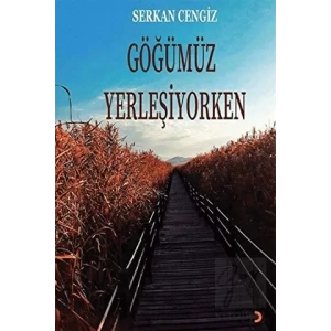 Göğümüz Yerleşiyorken