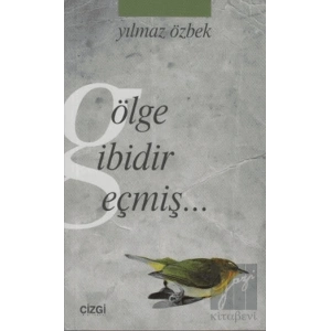 Gölge Gibidir Geçmiş