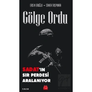 Gölge Ordu: SADAT’ın Sır Perdesi Aralanıyor